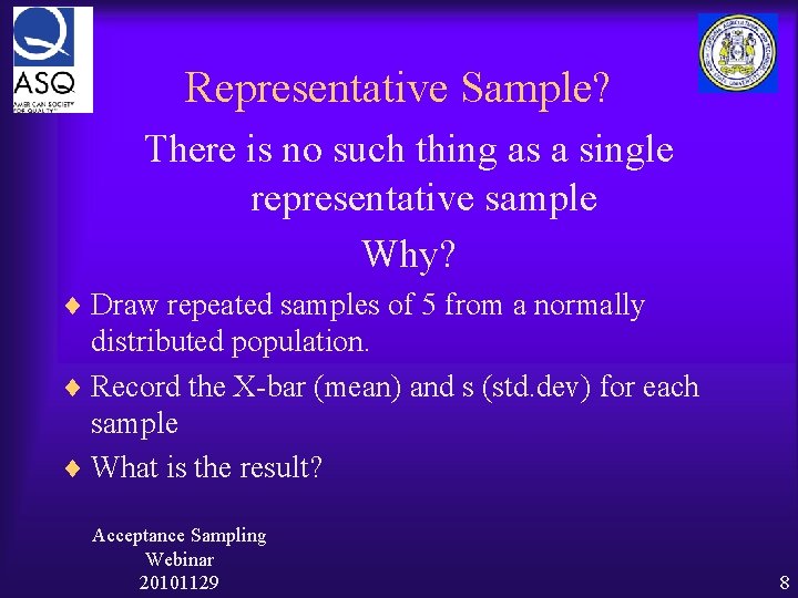 Representative Sample? There is no such thing as a single representative sample Why? ¨