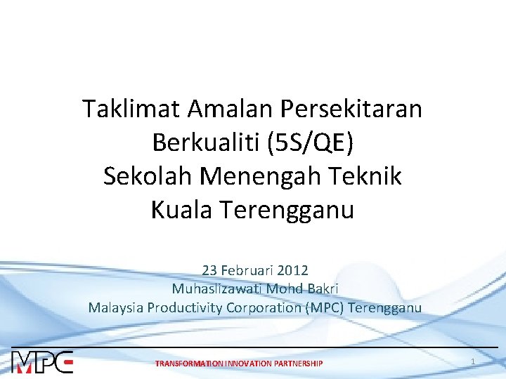 Taklimat Amalan Persekitaran Berkualiti (5 S/QE) Sekolah Menengah Teknik Kuala Terengganu 23 Februari 2012