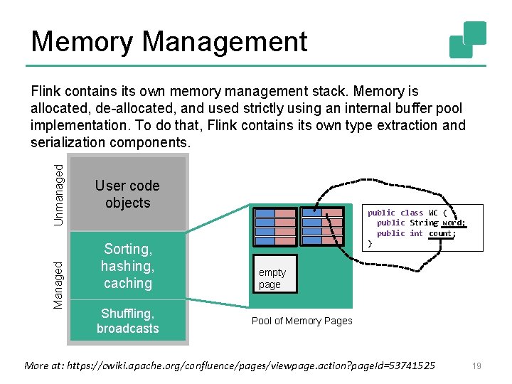 Memory Management Managed Unmanaged Flink contains its own memory management stack. Memory is allocated,