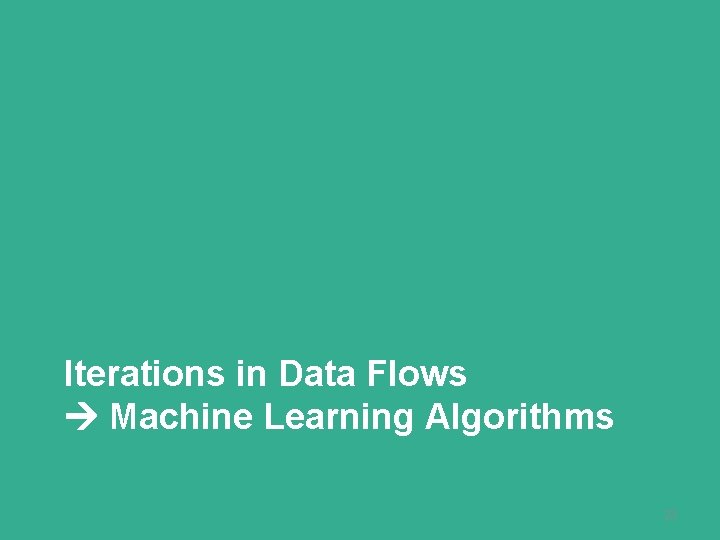 Iterations in Data Flows Machine Learning Algorithms 23 