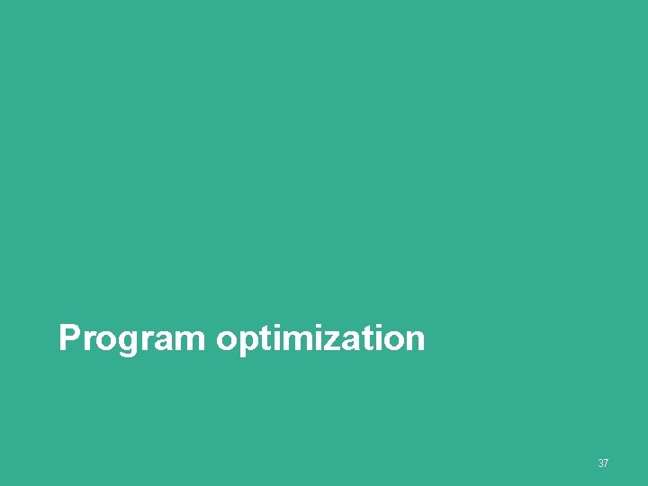 Program optimization 37 