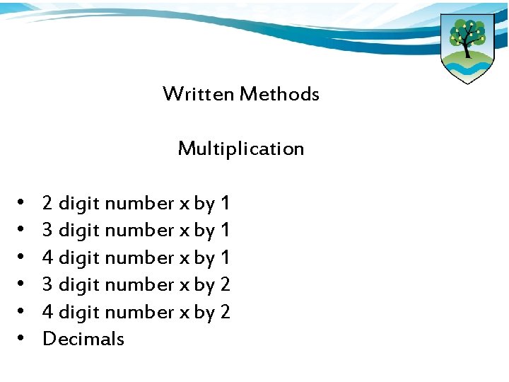 Written Methods Multiplication • • • 2 digit number x by 1 3 digit