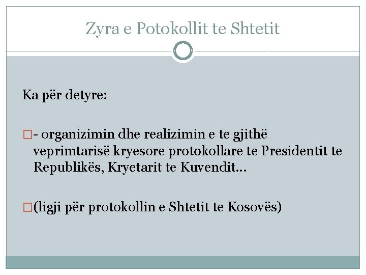 Zyra e Potokollit te Shtetit Ka për detyre: �- organizimin dhe realizimin e te