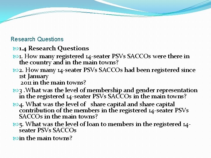 Research Questions 1. 4 Research Questions 1. How many registered 14 -seater PSVs SACCOs