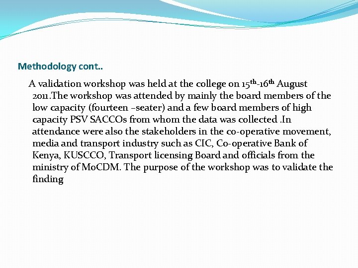 Methodology cont. . A validation workshop was held at the college on 15 th-16