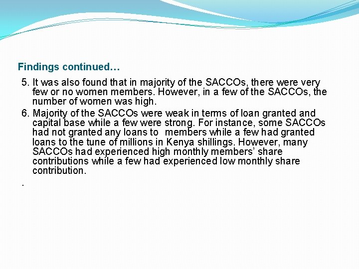 Findings continued… 5. It was also found that in majority of the SACCOs, there