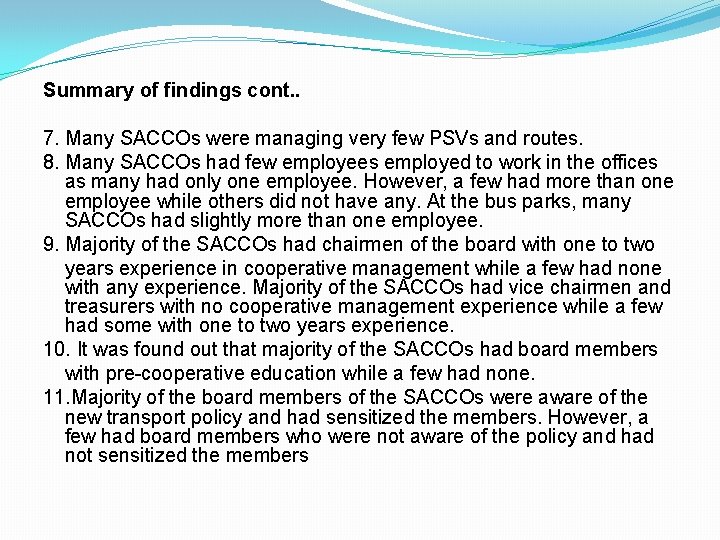 Summary of findings cont. . 7. Many SACCOs were managing very few PSVs and