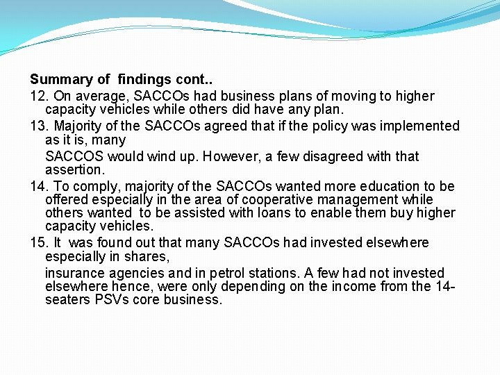 Summary of findings cont. . 12. On average, SACCOs had business plans of moving