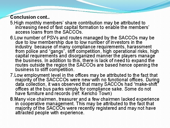 Conclusion cont. . 5. High monthly members’ share contribution may be attributed to increasing