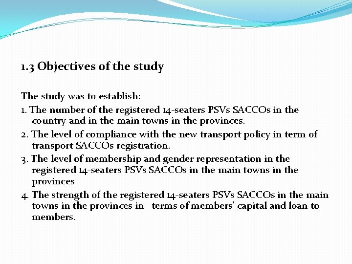 1. 3 Objectives of the study The study was to establish: 1. The number