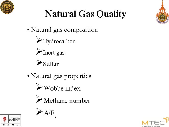 Natural Gas Quality • Natural gas composition ØHydrocarbon ØInert gas ØSulfur • Natural gas