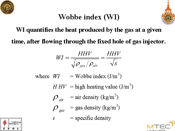 Wobbe index (WI) WI quantifies the heat produced by the gas at a given
