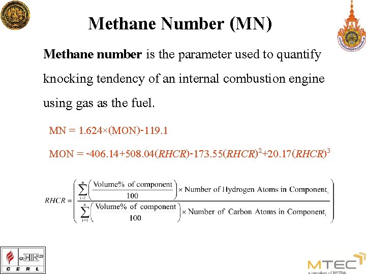 Methane Number (MN) Methane number is the parameter used to quantify knocking tendency of