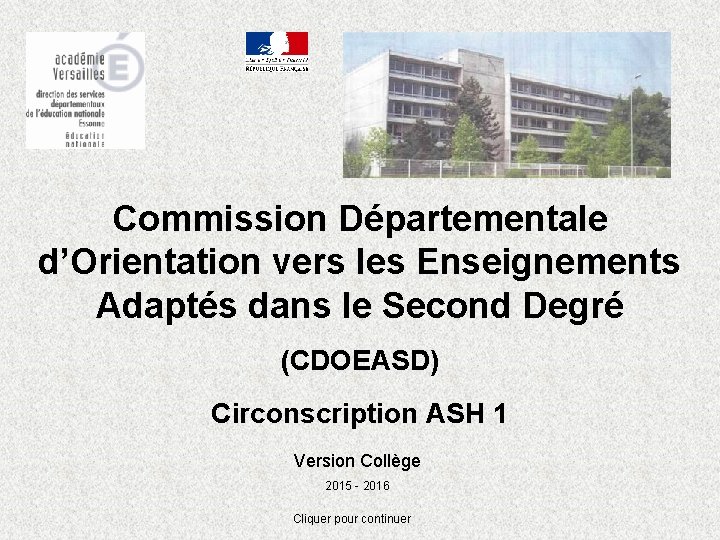 Commission Départementale d’Orientation vers les Enseignements Adaptés dans le Second Degré (CDOEASD) Circonscription ASH