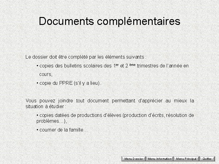 Documents complémentaires Le dossier doit être complété par les éléments suivants : • copies