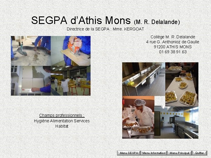 SEGPA d’Athis Mons (M. R. Delalande) Directrice de la SEGPA : Mme. KERGOAT Collège