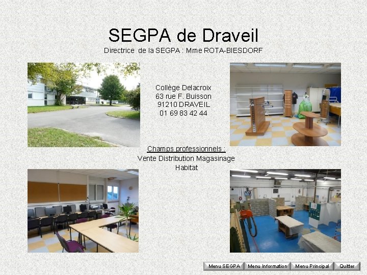 SEGPA de Draveil Directrice de la SEGPA : Mme ROTA-BIESDORF Collège Delacroix 63 rue