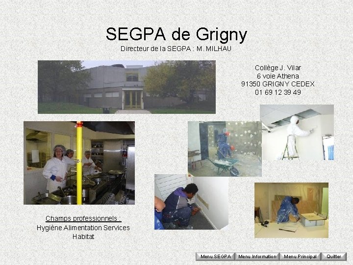 SEGPA de Grigny Directeur de la SEGPA : M. MILHAU Collège J. Vilar 6