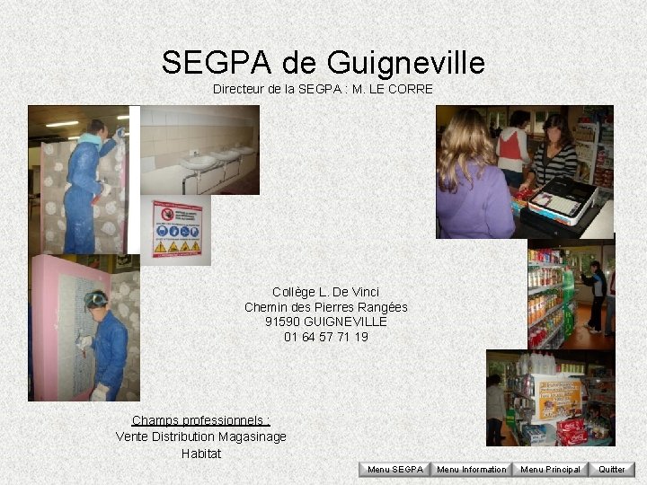 SEGPA de Guigneville Directeur de la SEGPA : M. LE CORRE Collège L. De