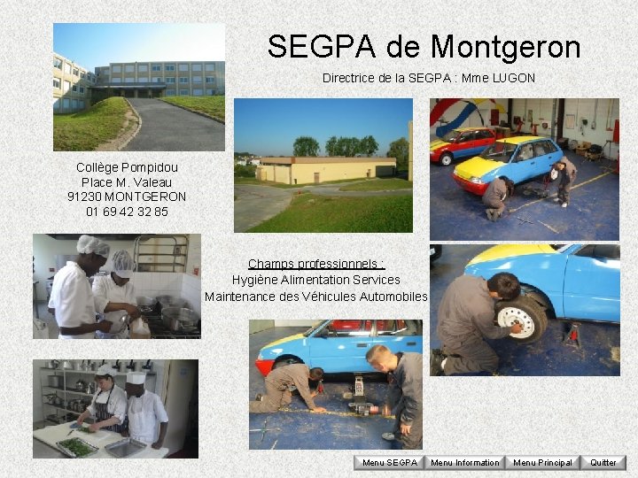 SEGPA de Montgeron Directrice de la SEGPA : Mme LUGON Collège Pompidou Place M.