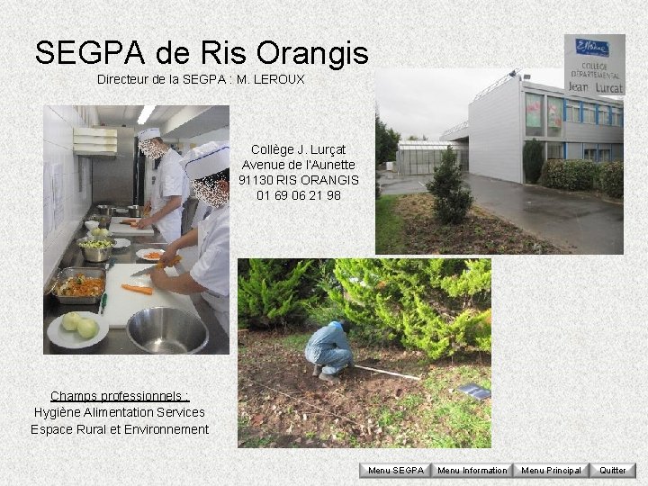 SEGPA de Ris Orangis Directeur de la SEGPA : M. LEROUX Collège J. Lurçat