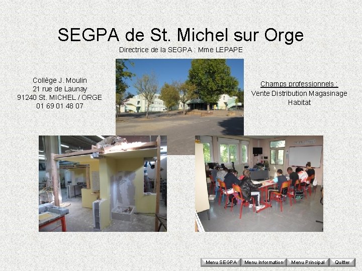 SEGPA de St. Michel sur Orge Directrice de la SEGPA : Mme LEPAPE Collège