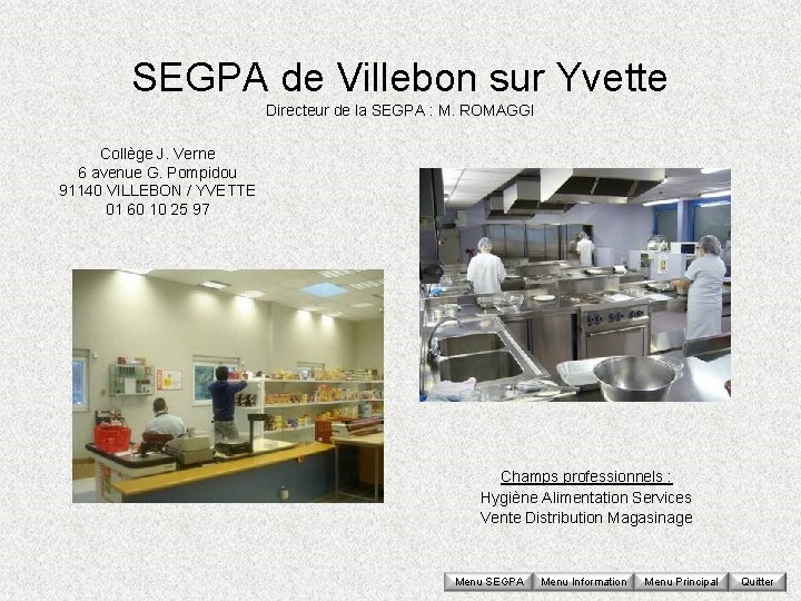 SEGPA de Villebon sur Yvette Directeur de la SEGPA : M. ROMAGGI Collège J.