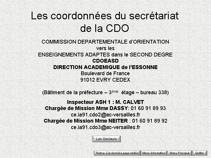 Les coordonnées du secrétariat de la CDO COMMISSION DEPARTEMENTALE d’ORIENTATION vers les ENSEIGNEMENTS ADAPTES