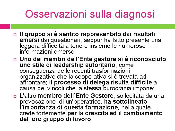 Osservazioni sulla diagnosi Il gruppo si è sentito rappresentato dai risultati emersi dai questionari,