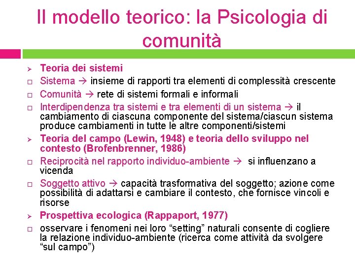 Il modello teorico: la Psicologia di comunità Ø Ø Ø Teoria dei sistemi Sistema