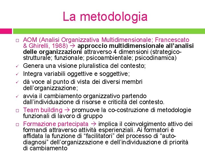 La metodologia ü ü AOM (Analisi Organizzativa Multidimensionale; Francescato & Ghirelli, 1988) approccio multidimensionale