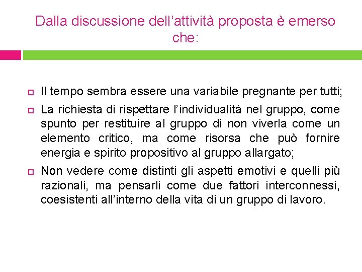 Dalla discussione dell’attività proposta è emerso che: Il tempo sembra essere una variabile pregnante