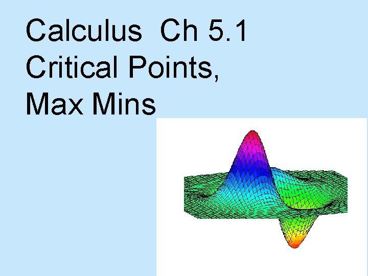 Calculus Ch 5. 1 Critical Points, Max Mins 