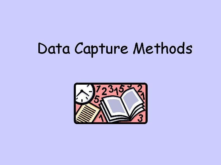 Data Capture Methods 