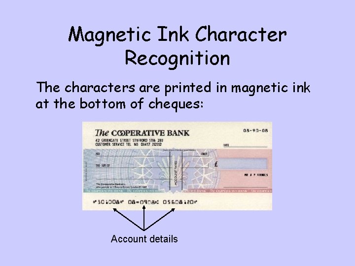 Magnetic Ink Character Recognition The characters are printed in magnetic ink at the bottom
