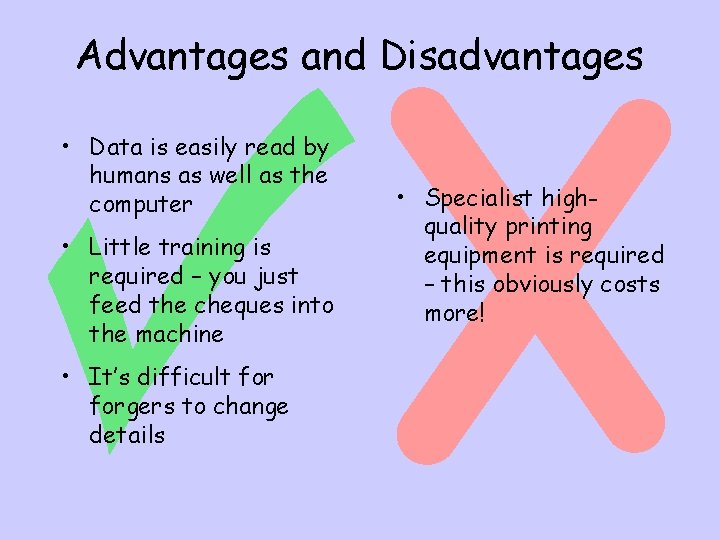 Advantages and Disadvantages • Data is easily read by humans as well as the