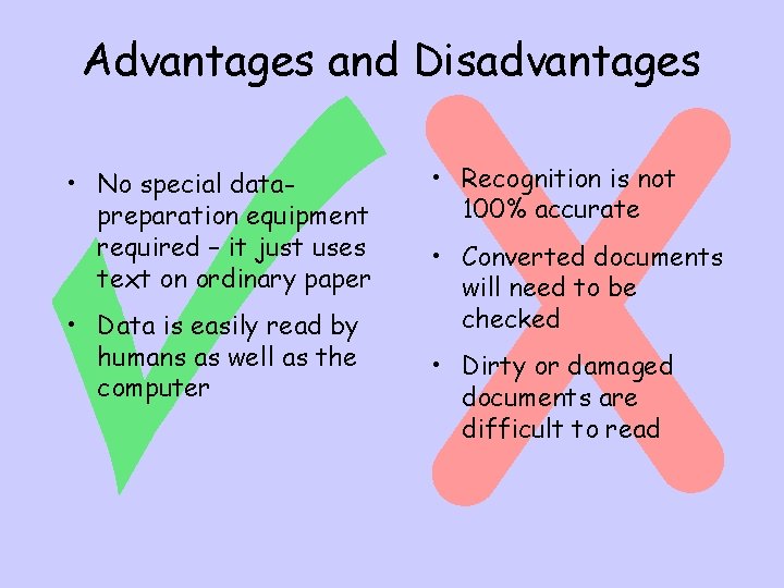 Advantages and Disadvantages • No special datapreparation equipment required – it just uses text