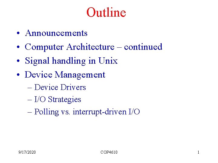 Outline • • Announcements Computer Architecture – continued Signal handling in Unix Device Management