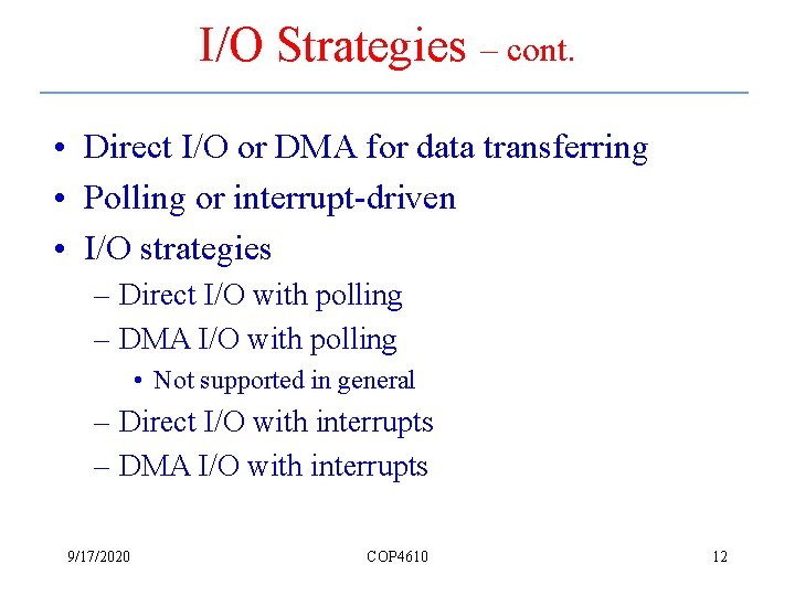 I/O Strategies – cont. • Direct I/O or DMA for data transferring • Polling