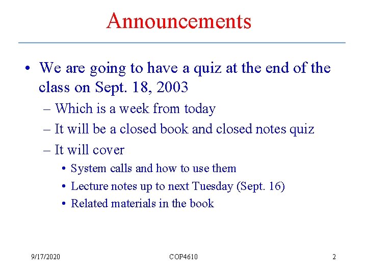 Announcements • We are going to have a quiz at the end of the