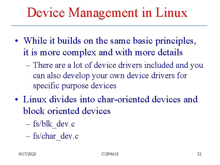 Device Management in Linux • While it builds on the same basic principles, it