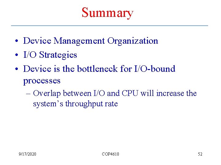Summary • Device Management Organization • I/O Strategies • Device is the bottleneck for