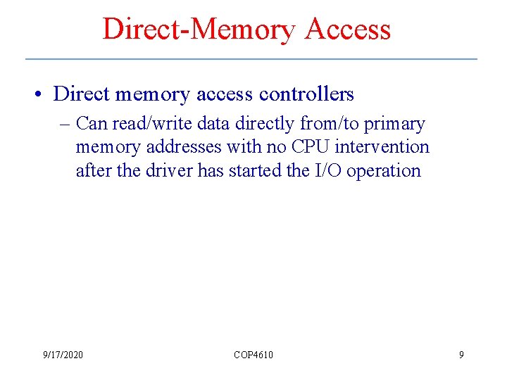 Direct-Memory Access • Direct memory access controllers – Can read/write data directly from/to primary
