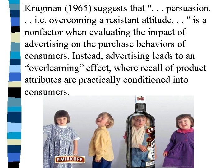 Krugman (1965) suggests that ". . . persuasion. . . i. e. overcoming a Krugman (1965) suggests that ". . . persuasion. . . i. e. overcoming a