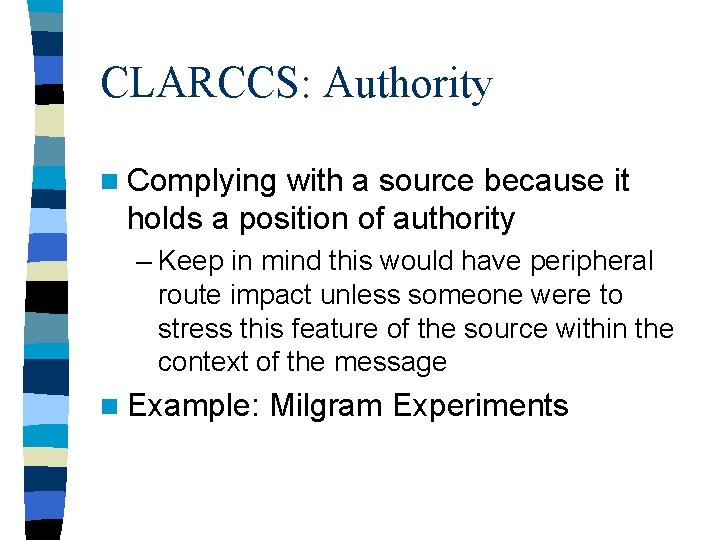 CLARCCS: Authority n Complying with a source because it holds a position of authority CLARCCS: Authority n Complying with a source because it holds a position of authority