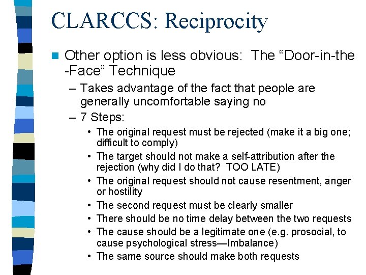 CLARCCS: Reciprocity n Other option is less obvious: The “Door-in-the -Face” Technique – Takes CLARCCS: Reciprocity n Other option is less obvious: The “Door-in-the -Face” Technique – Takes