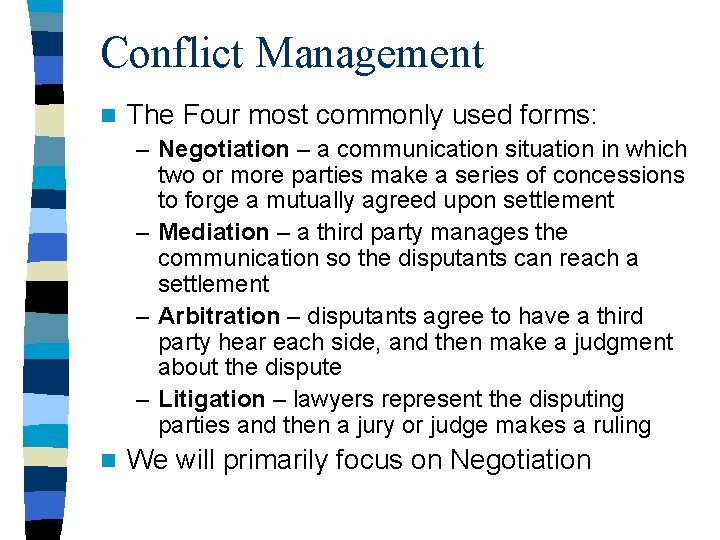 Conflict Management n The Four most commonly used forms: – Negotiation – a communication Conflict Management n The Four most commonly used forms: – Negotiation – a communication