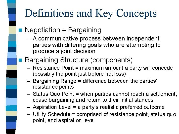 Definitions and Key Concepts n Negotiation = Bargaining – A communicative process between independent Definitions and Key Concepts n Negotiation = Bargaining – A communicative process between independent