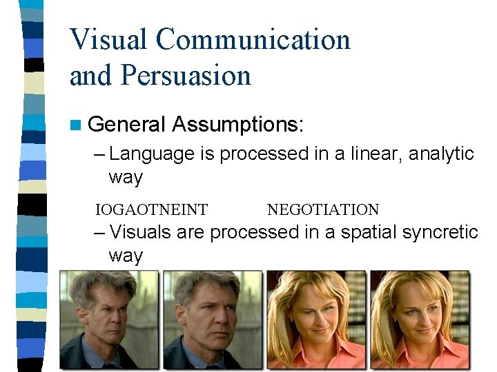 Visual Communication and Persuasion n General Assumptions: – Language is processed in a linear, Visual Communication and Persuasion n General Assumptions: – Language is processed in a linear,