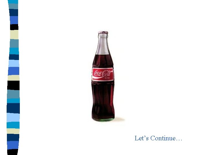Let’s Continue… Let’s Continue…
